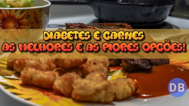 diabetes e melhores e piores carnes